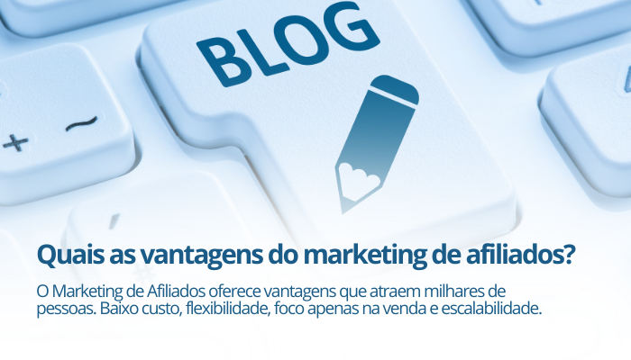 Quais as vantagens do marketing de afiliados?